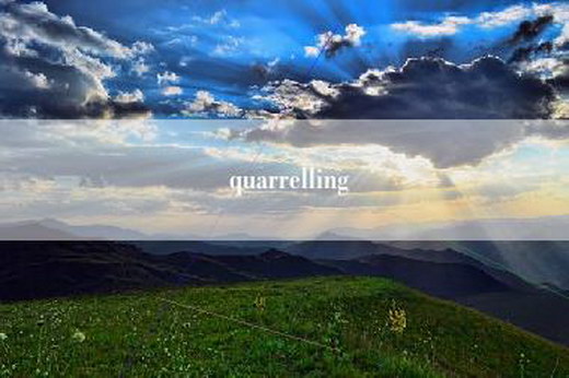 quarrelling